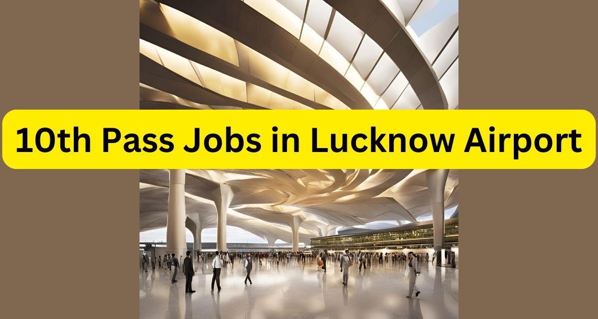 10th Pass Jobs in Lucknow Airport