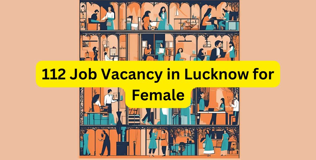 112 Job Vacancy in Lucknow for Female