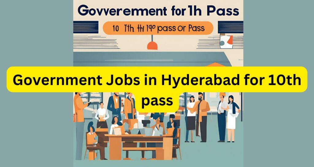 Government Jobs in Hyderabad for 10th pass