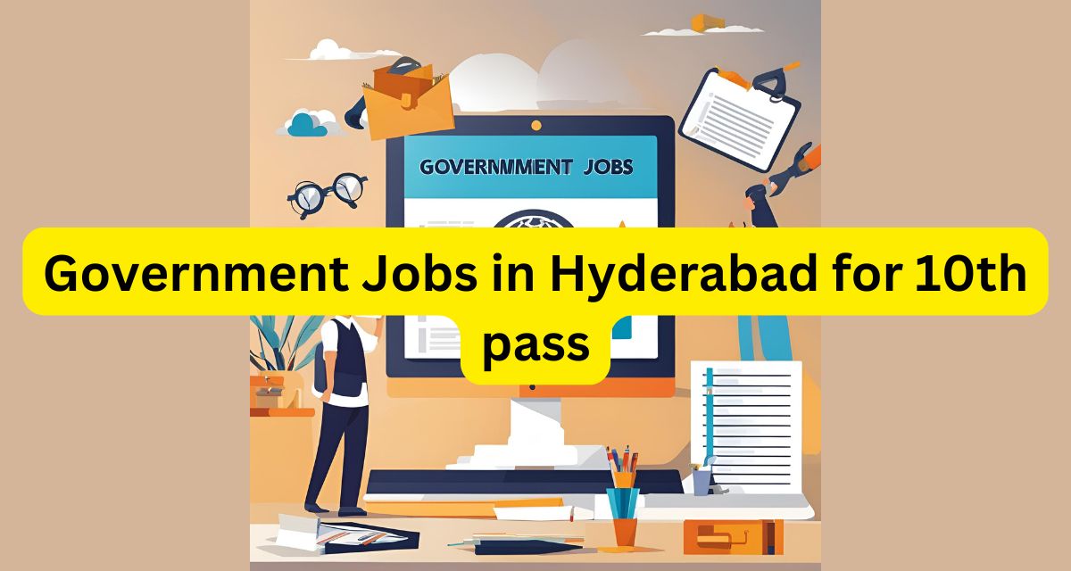 Government Jobs in Hyderabad for 10th pass