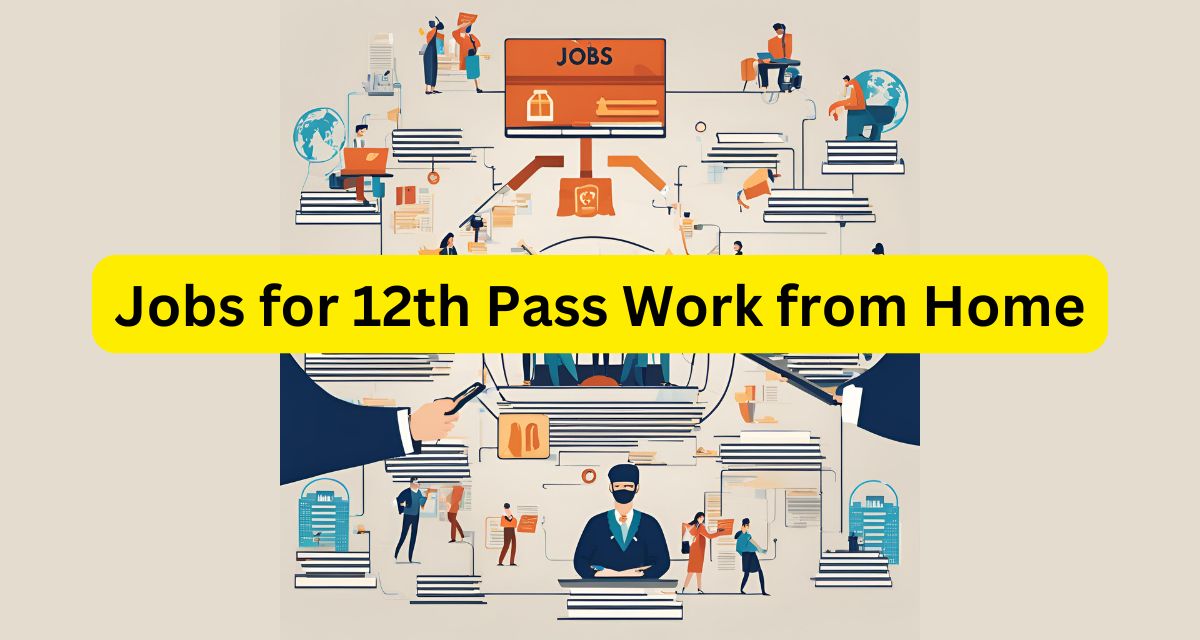 Jobs for 12th Pass Work from Home