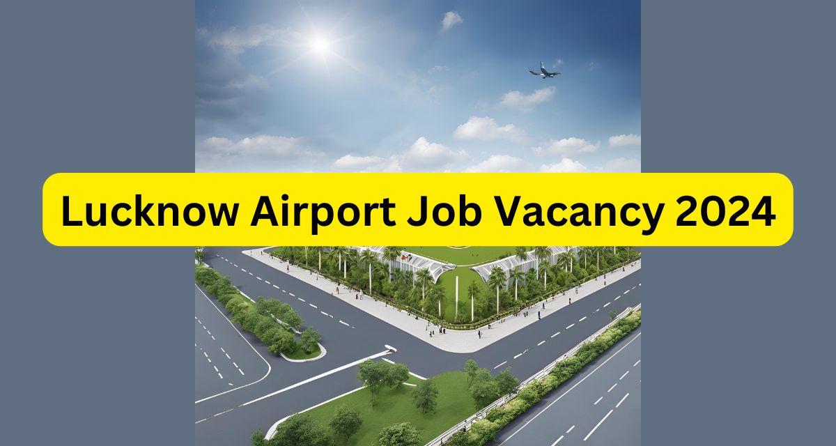 Lucknow Airport Job Vacancy 2024