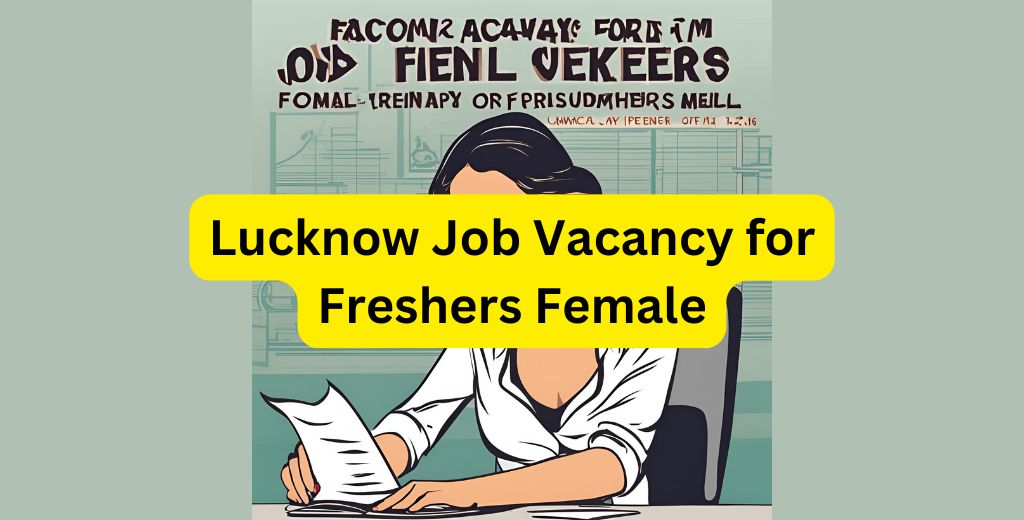 Lucknow Job Vacancy for Freshers Female