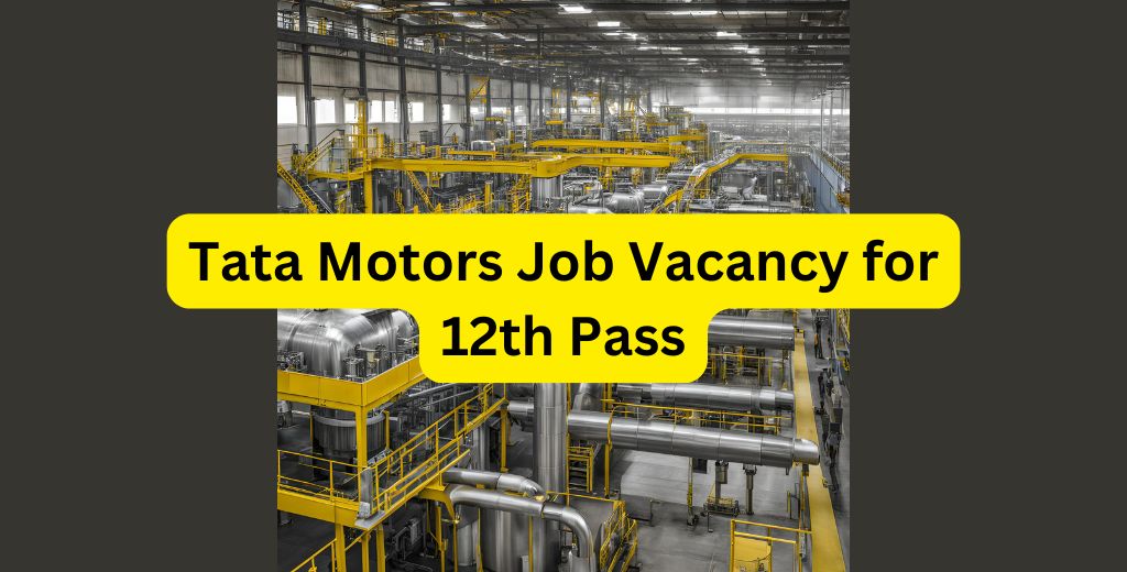 Tata Motors Job Vacancy for 12th Pass