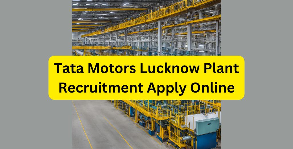 Tata Motors Lucknow Plant Recruitment Apply Online